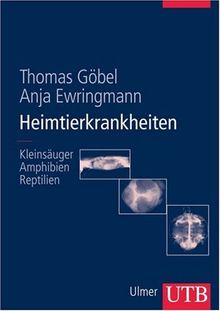 Heimtierkrankheiten: Kleinsäuger, Amphibien, Reptilien (Uni-Taschenbücher L)