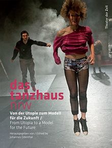 das tanzhaus nrw: Von der Utopie zum Modell für die Zukunft (Außer den Reihen)