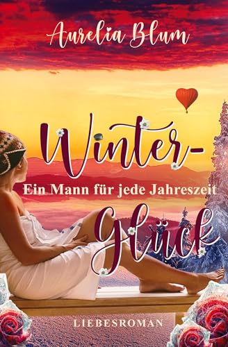 Ein Mann für jede Jahreszeit: Winterglück (sinnlicher Entwicklungsroman) (Mein Weg zu dir: Die Suche nach Mr. Right)