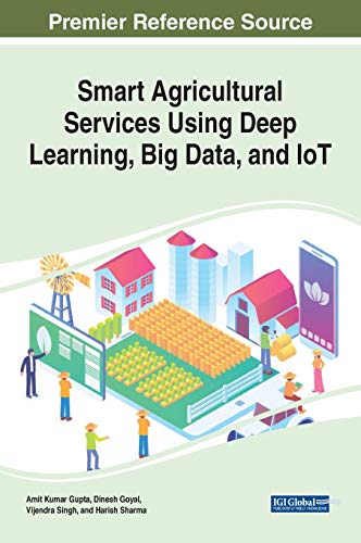 Smart Agricultural Services Using Deep Learning, Big Data, and IoT (Advances in Enviornmental Engineering and Green Technologies)