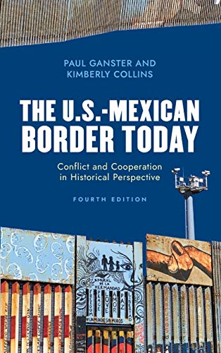 The U.S.-Mexican Border Today: Conflict and Cooperation in Historical Perspective, Fourth Edition (Latin American Silhouettes)