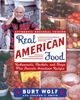 Real American Food: Restaurants, Markets, and Shops Plus Favorite Hometown Recipes
