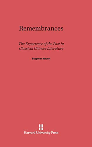 Remembrances: The Experience of the Past in Classical Chinese Literature