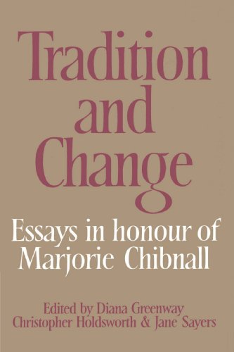 Tradition and Change: Essays in Honour of Marjorie Chibnall Presented by her Friends on the Occasion of her Seventieth Birthday