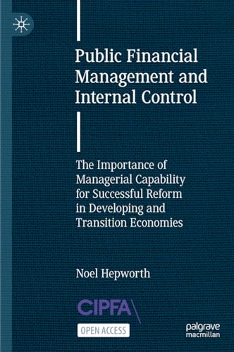 Public Financial Management and Internal Control: The Importance of Managerial Capability for Successful Reform in Developing and Transition Economies