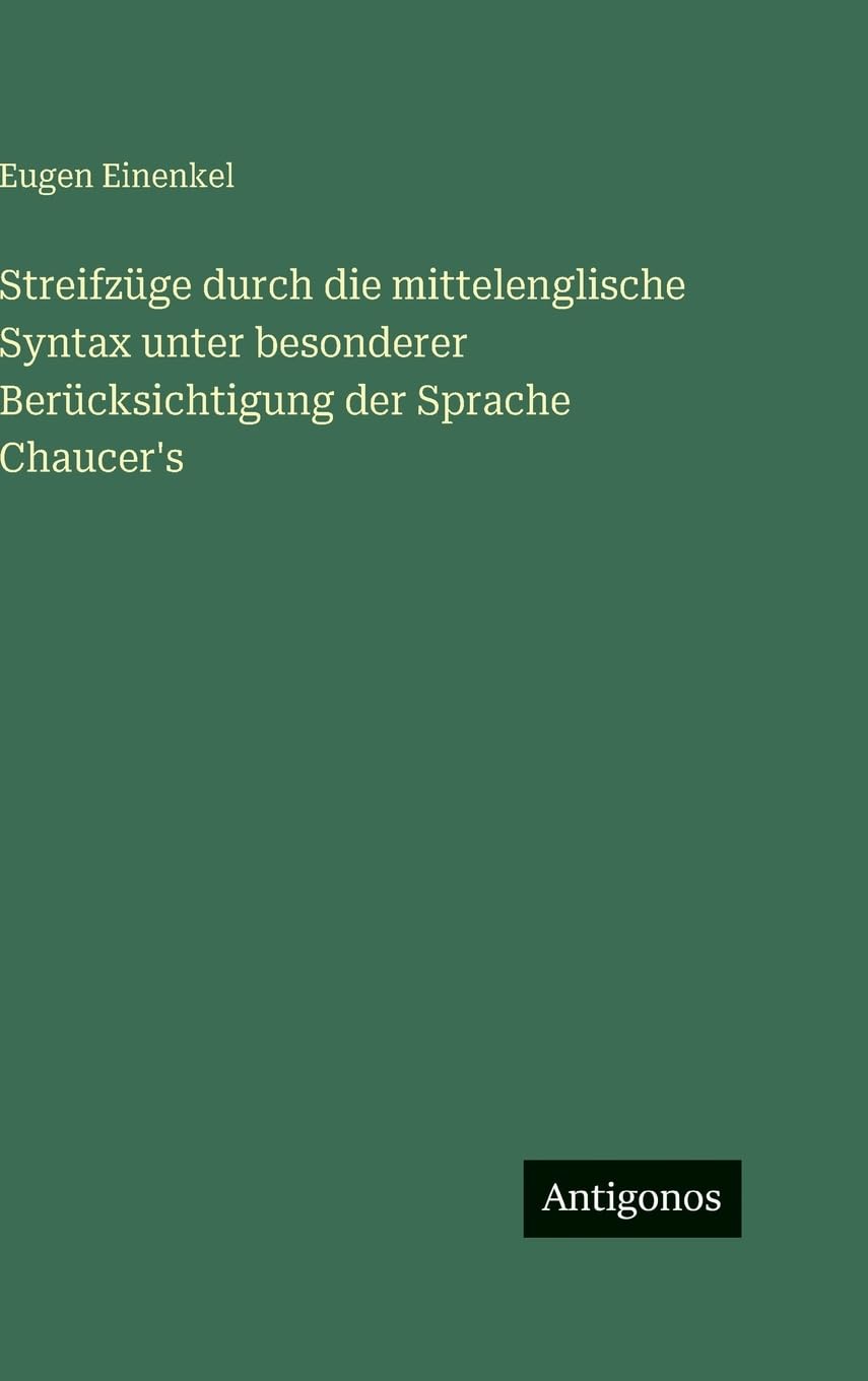 Streifzüge durch die mittelenglische Syntax unter besonderer Berücksichtigung der Sprache Chaucer's