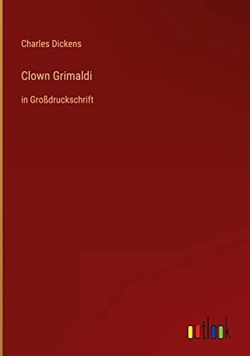 Clown Grimaldi: in Großdruckschrift