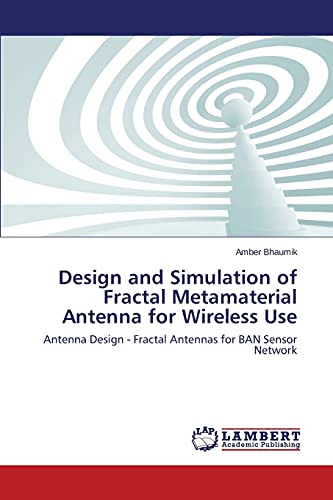 Design and Simulation of Fractal Metamaterial Antenna for Wireless Use: Antenna Design - Fractal Antennas for BAN Sensor Network