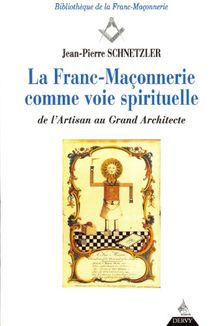 La franc-maçonnerie comme voie spirituelle : de l'artisan au grand artisan