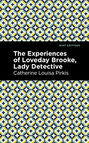 The Experience of Loveday Brooke, Lady Detective (Mint Editions (Crime, Thrillers and Detective Work))