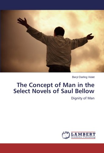 The Concept of Man in the Select Novels of Saul Bellow: Dignity of Man