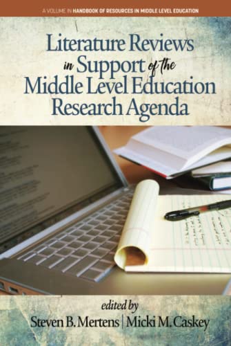 Literature Reviews in Support of the Middle Level Education Research Agenda (The Handbook of Resources in Middle Level Education)