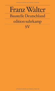 Baustelle Deutschland: Politik ohne Lagerbindung (edition suhrkamp)