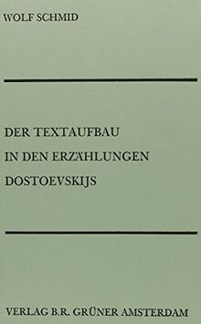 Der Textaufbau in Den Erzahlungen Dostoevskijs (Beihefte Zu Poetic 10, Band 10)