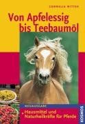 Von Apfelessig bis Teebaumöl: Hausmittel und Naturheilkräfte für Pferde von Wittek, Cornelia | Buch | Zustand sehr gut
