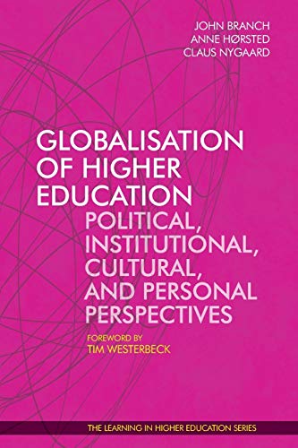 Globalisation of Higher Education: Political, Institutional, Cultural, and Personal Perspectives (Learning in Higher Education)