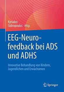 EEG-Neurofeedback bei ADS und ADHS: Innovative Behandlung von Kindern, Jugendlichen und Erwachsenen