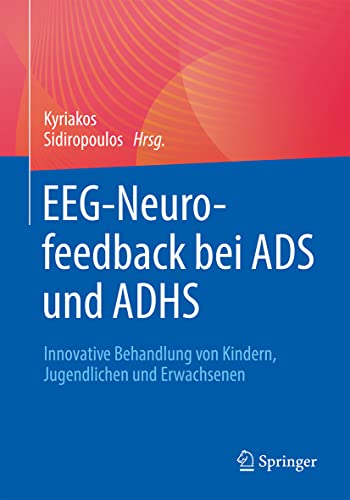 EEG-Neurofeedback bei ADS und ADHS: Innovative Behandlung von Kindern, Jugendlichen und Erwachsenen