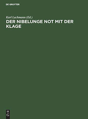 Der Nibelunge Not mit der Klage: In der ältesten Gestalt mit den Abweichungen der gemeinen Lesart