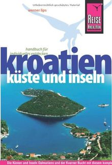 Reise Know-How Kroatien - Küste und Inseln: Reiseführer für individuelles Entdecken