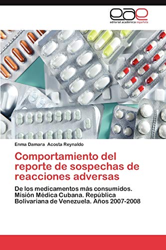 Comportamiento del reporte de sospechas de reacciones adversas: De los medicamentos más consumidos. Misión Médica Cubana. República Bolivariana de Venezuela. Años 2007-2008