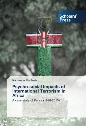 Psycho-social Impacts of International Terrorism in Africa: A case study of Kenya (1998-2015)