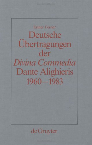 Deutsche Übertragungen der 'Divina Commedia' Dante Alighieris 1960-1983: Ida Und Walther Von Wartburg, Benno Geiger, Christa Renate Kohler, Hans Werne ... Kulturgeschichte Der Germanischen Volker, Nf)