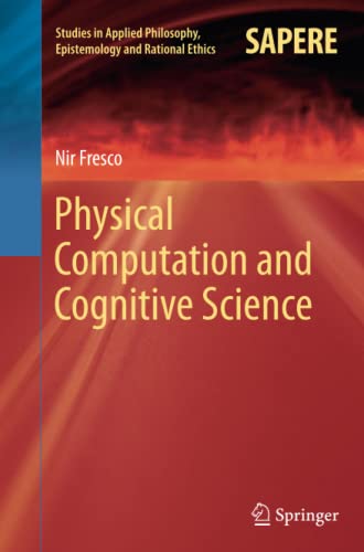 Physical Computation and Cognitive Science (Studies in Applied Philosophy, Epistemology and Rational Ethics, Band 12)