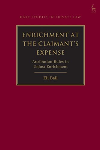 Enrichment at the Claimant's Expense: Attribution Rules in Unjust Enrichment (Hart Studies in Private Law)