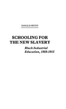 Schooling for the New Slavery: Black Industrial Education, 1868-1915 (Contributions in Afro-american and African Studies, Band 38)