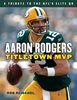 Aaron Rodgers: Titletown MVP