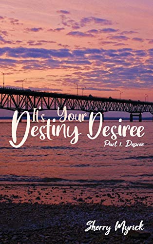 It's Your Destiny Desiree: Part 1, Desiree
