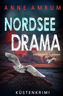 Nordsee Drama - Die Küsten-Kommissare: Küstenkrimi (Die Nordsee-Kommissare, Band 18)