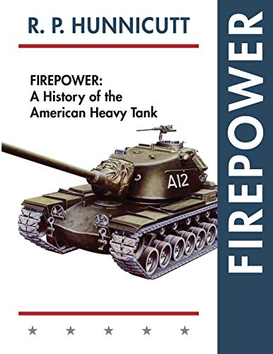 Hunnicutt, R. P. Firepower, A History Of The American Heavy Tank