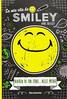 La mia vita da smiley, Diario di un eroe... alle medie