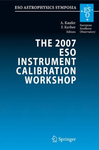 The 2007 ESO Instrument Calibration Workshop: Proceedings of the ESO Workshop held in Garching, Germany, 23-26 January 2007 (ESO Astrophysics Symposia)