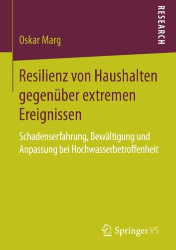 Resilienz von Haushalten gegenüber extremen Ereignissen: Schadenserfahrung, Bewältigung und Anpassung bei Hochwasserbetroffenheit