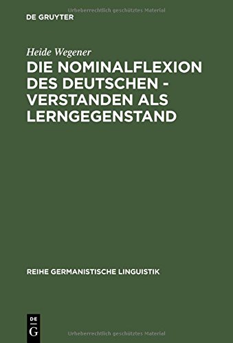 Die Nominalflexion des Deutschen - verstanden als Lerngegenstand (Reihe Germanistische Linguistik, Band 151)