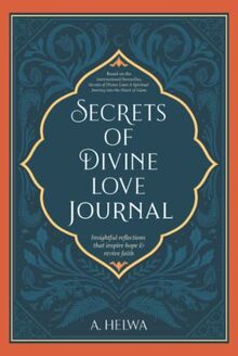Secrets of Divine Love Journal: Insightful Reflections that Inspire Hope and Revive Faith