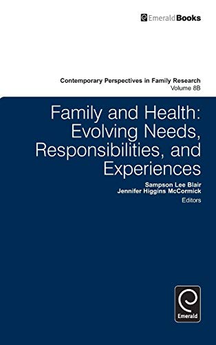 Family and Health: Evolving Needs, Responsibilities, and Experiences (Contemporary Perspectives in Family Research, 8B)