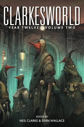 Clarkesworld Year Twelve: Volume Two (Clarkesworld Anthology, Band 16)