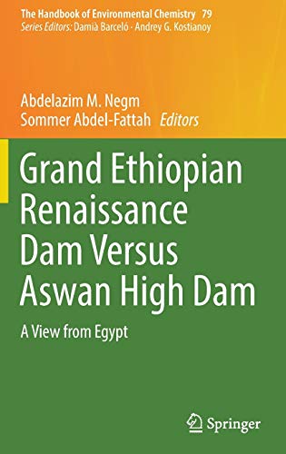 Grand Ethiopian Renaissance Dam Versus Aswan High Dam: A View from Egypt (The Handbook of Environmental Chemistry, 79, Band 79)