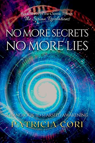 Patricia Cori No More Secrets, No More Lies, A Handbook To Starseed Awakening