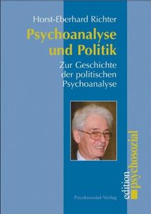 Psychoanalyse und Politik. Zur Geschichte der politischen Psychoanalyse