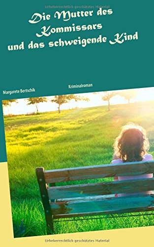 Die Mutter des Kommissars und das schweigende Kind: Kriminalroman