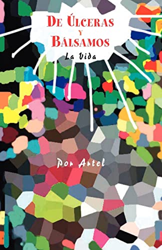 De Ulceras y Balsamos: La Vida