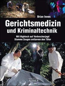 Gerichtsmedizin und Kriminaltechnik: Mit Hightech auf Verbrecherjagd / Stumme Zeugen entlarven den Täter