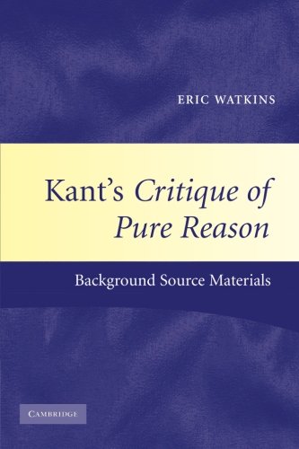 Kant's Critique of Pure Reason: Background Source Materials (Cambridge Philosophical Texts in Context)