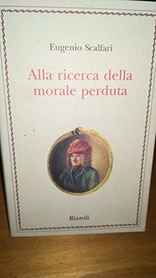 Alla ricerca della morale perduta (Saggi italiani)