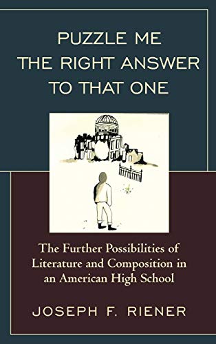 Puzzle Me the Right Answer to that One: The Further Possibilities of Literature and Composition in an American High School, Volume 2